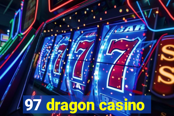 97 dragon casino